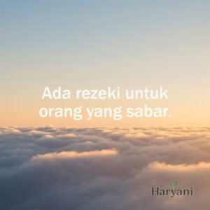 Ada rezeki untuk orang yang sabar.