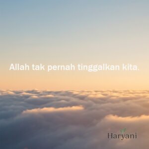Allah tak pernah tinggalkan kita.