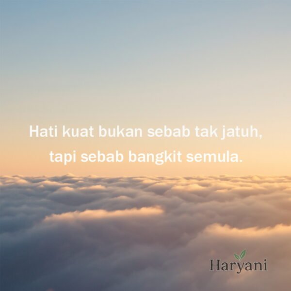 Hati kuat bukan sebab tak jatuh, tapi sebab bangkit semula.