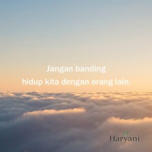 Jangan banding hidup kita dengan orang lain.
