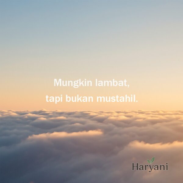 Mungkin lambat, tapi bukan mustahil.
