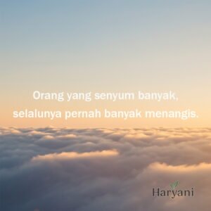 Orang yang senyum banyak, selalunya pernah banyak menangis.