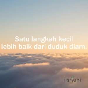 Satu langkah kecil lebih baik dari duduk diam.
