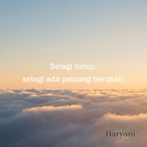 Selagi hidup, selagi ada peluang berubah.