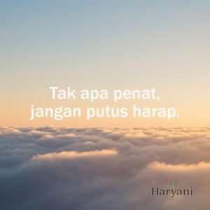 Tak apa penat, jangan putus harap.