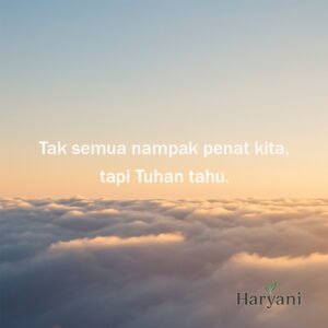 Tak semua nampak penat kita, tapi Tuhan tahu.