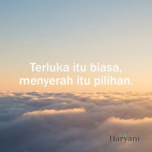 Terluka itu biasa, menyerah itu pilihan.